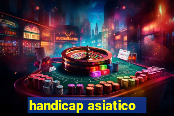 handicap asiatico - 1